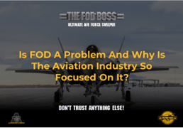 Is FOD a problem and why is the aviation industry so focused on it?