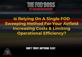 Is Relying On A Single FOD Sweeping Method For Your Racetrack Actually Increasing Costs And Limiting Operational Efficiency (MS)