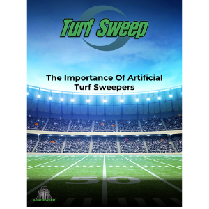 Turf Sweep - The Importance of Artificial Turf Sweepers