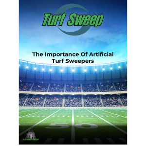 Turf Sweep - The Importance of Artificial Turf Sweepers